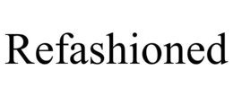 REFASHIONED trademark