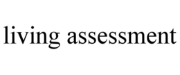LIVING ASSESSMENT trademark