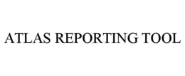 ATLAS REPORTING TOOL trademark