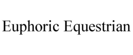 EUPHORIC EQUESTRIAN trademark