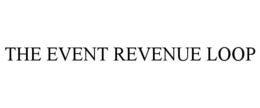 THE EVENT REVENUE LOOP trademark