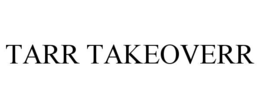 TARR TAKEOVERR trademark