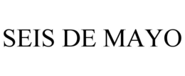 SEIS DE MAYO trademark