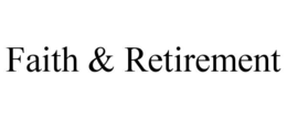 FAITH & RETIREMENT trademark
