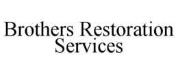 BROTHERS RESTORATION SERVICES trademark