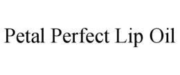 PETAL PERFECT LIP OIL trademark