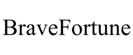 BRAVEFORTUNE trademark