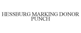 HESSBURG MARKING DONOR PUNCH trademark