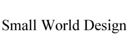 SMALL WORLD DESIGN trademark