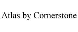 ATLAS BY CORNERSTONE trademark