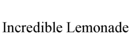 INCREDIBLE LEMONADE trademark