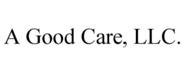 A GOOD CARE, LLC. trademark