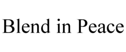 BLEND IN PEACE trademark