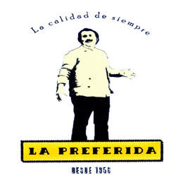 LA PREFERIDA LA CALIDAD DE SIEMPRE DESDE 1956 trademark