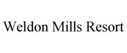 WELDON MILLS RESORT trademark