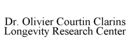 DR. OLIVIER COURTIN CLARINS LONGEVITY RESEARCH CENTER trademark