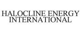 HALOCLINE ENERGY INTERNATIONAL trademark