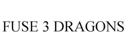 FUSE 3 DRAGONS trademark