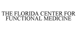 THE FLORIDA CENTER FOR FUNCTIONAL MEDICINE trademark