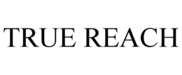 TRUE REACH trademark