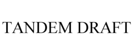 TANDEM DRAFT trademark