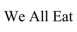 WE ALL EAT trademark