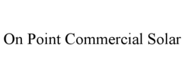 ON POINT COMMERCIAL SOLAR trademark