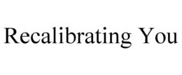 RECALIBRATING YOU trademark