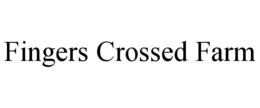 FINGERS CROSSED FARM trademark