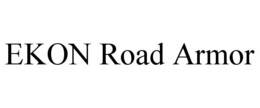 EKON ROAD ARMOR trademark