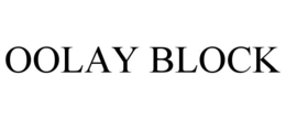 OOLAY BLOCK trademark