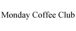 MONDAY COFFEE CLUB trademark