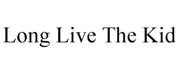 LONG LIVE THE KID trademark