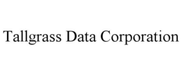 TALLGRASS DATA CORPORATION trademark