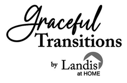 GRACEFUL TRANSITIONS BY LANDIS AT HOME trademark