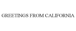 GREETINGS FROM CALIFORNIA trademark
