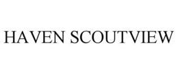 HAVEN SCOUTVIEW trademark