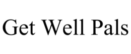 GET WELL PALS trademark