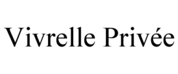 VIVRELLE PRIVÉE trademark