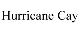 HURRICANE CAY trademark