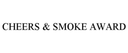 CHEERS & SMOKE AWARD trademark
