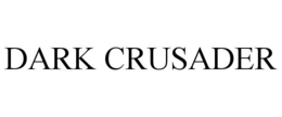 DARK CRUSADER trademark