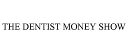 THE DENTIST MONEY SHOW trademark