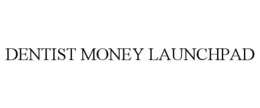 DENTIST MONEY LAUNCHPAD trademark