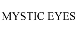 MYSTIC EYES trademark