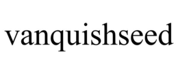 VANQUISHSEED trademark