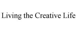 LIVING THE CREATIVE LIFE trademark