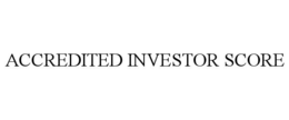ACCREDITED INVESTOR SCORE trademark
