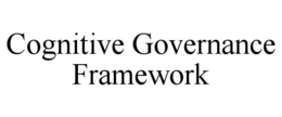 COGNITIVE GOVERNANCE FRAMEWORK trademark