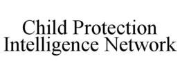 CHILD PROTECTION INTELLIGENCE NETWORK trademark